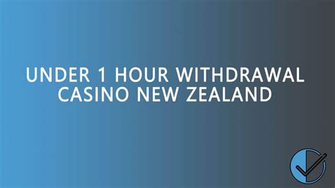 1 hour withdrawal casino nz - Instant Withdrawal Casinos 2024 